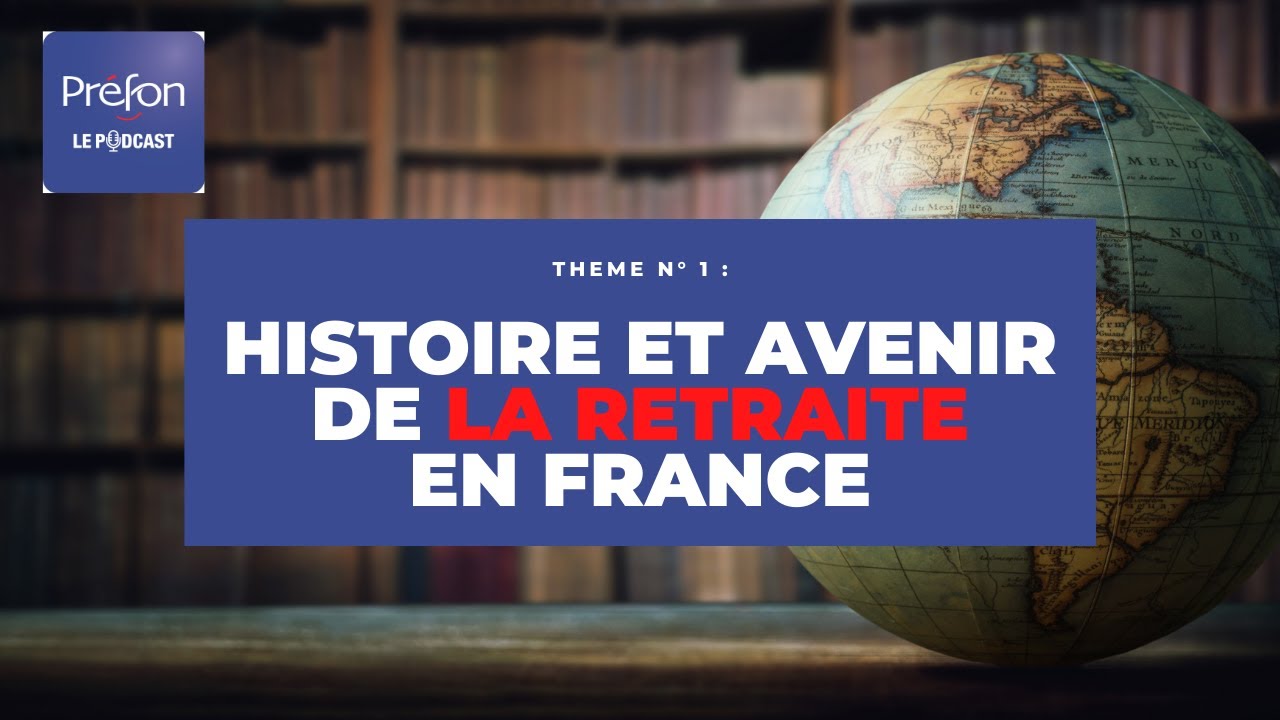 Préfon Podcast #1 : Histoire et avenir de la retraite en France