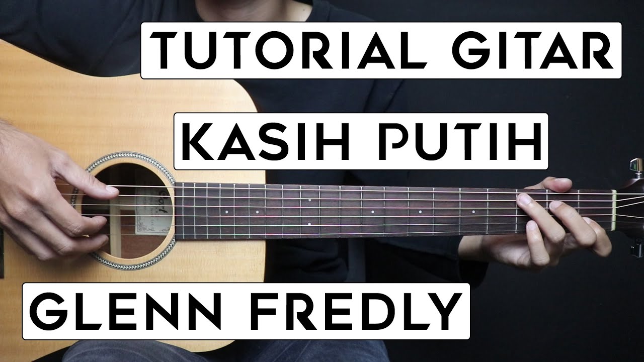 (TUTORIAL GITAR) KASIH PUTIH - GLENN FREDLY | Lengkap Dan Mudah