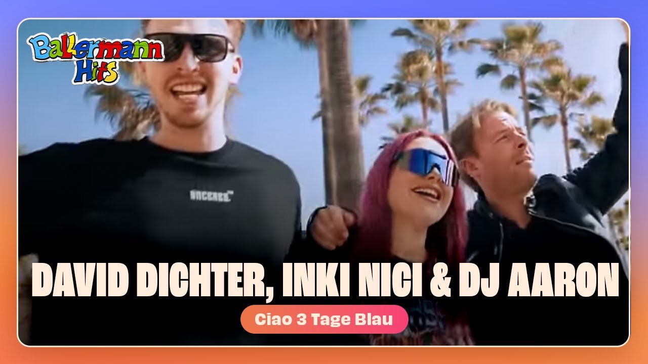 David Dichter, Inki Nici, DJ Aaron - Ciao 3 Tage Blau (Offizielles Musikvideo)