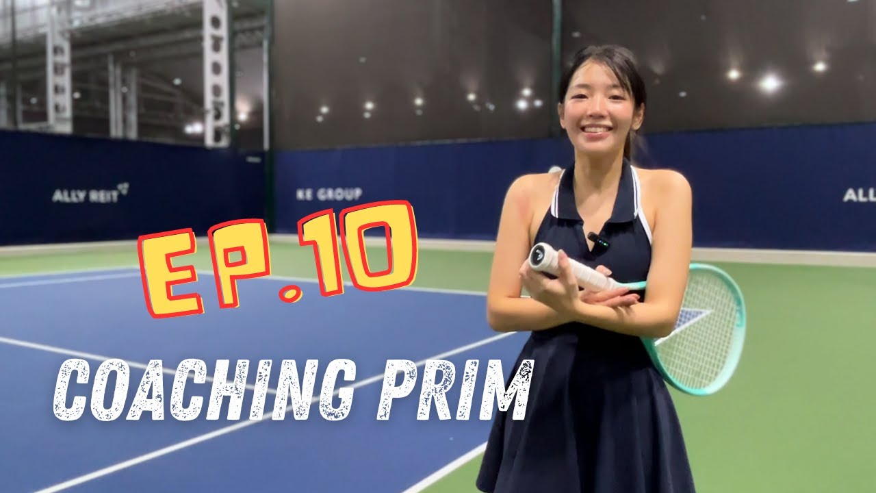 Coaching Prim EP10 - มันต้องโต้ได้บ้างแล้วแหละ