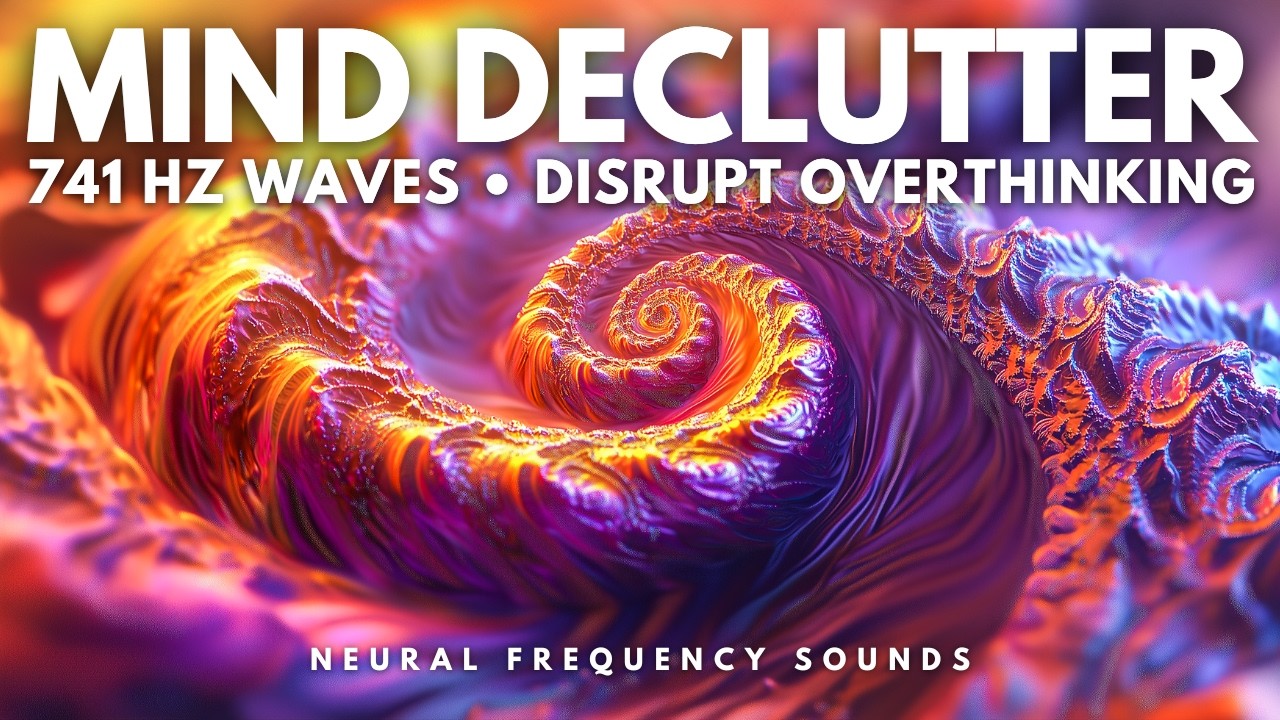 741 Hz 🧠 Mental Debris Cleanse – Disrupt Overthinking & Clear Emotional Clutter | Meditation Music