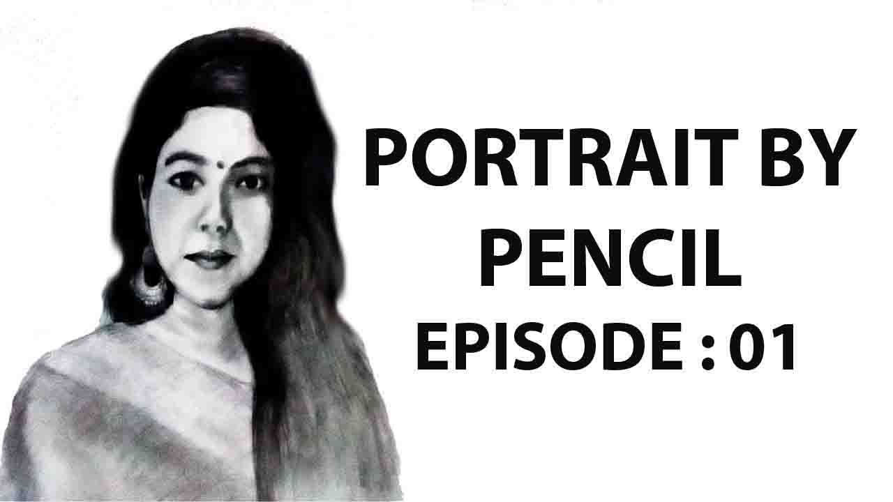 PORTRAIT BY PENCIL ।। EPISODE - 01