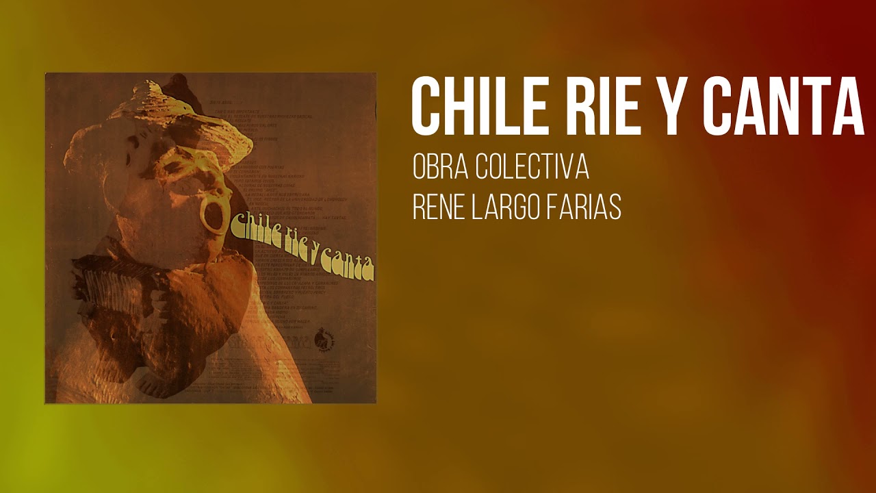 Chile Ríe y Canta - Obra Colectiva - René Largo Farías (1970)