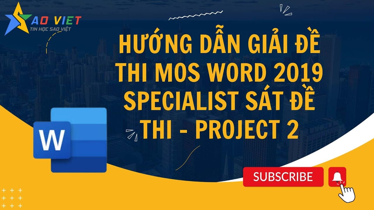 Hướng Dẫn Giải Đề Thi MOS Word 2019 Specialist Sát Đề Thi - Project 2