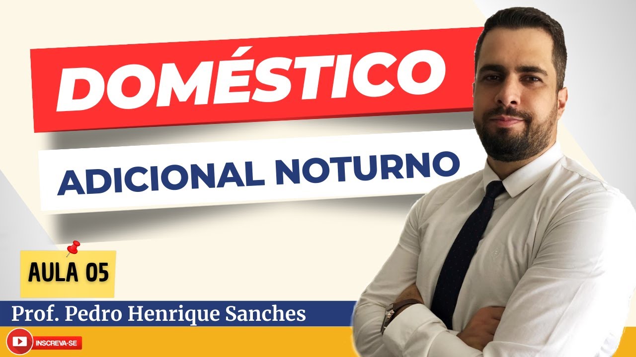 Empregado Doméstico | ADICIONAL NOTURNO | Trabalho Noturno | Duração | Horário