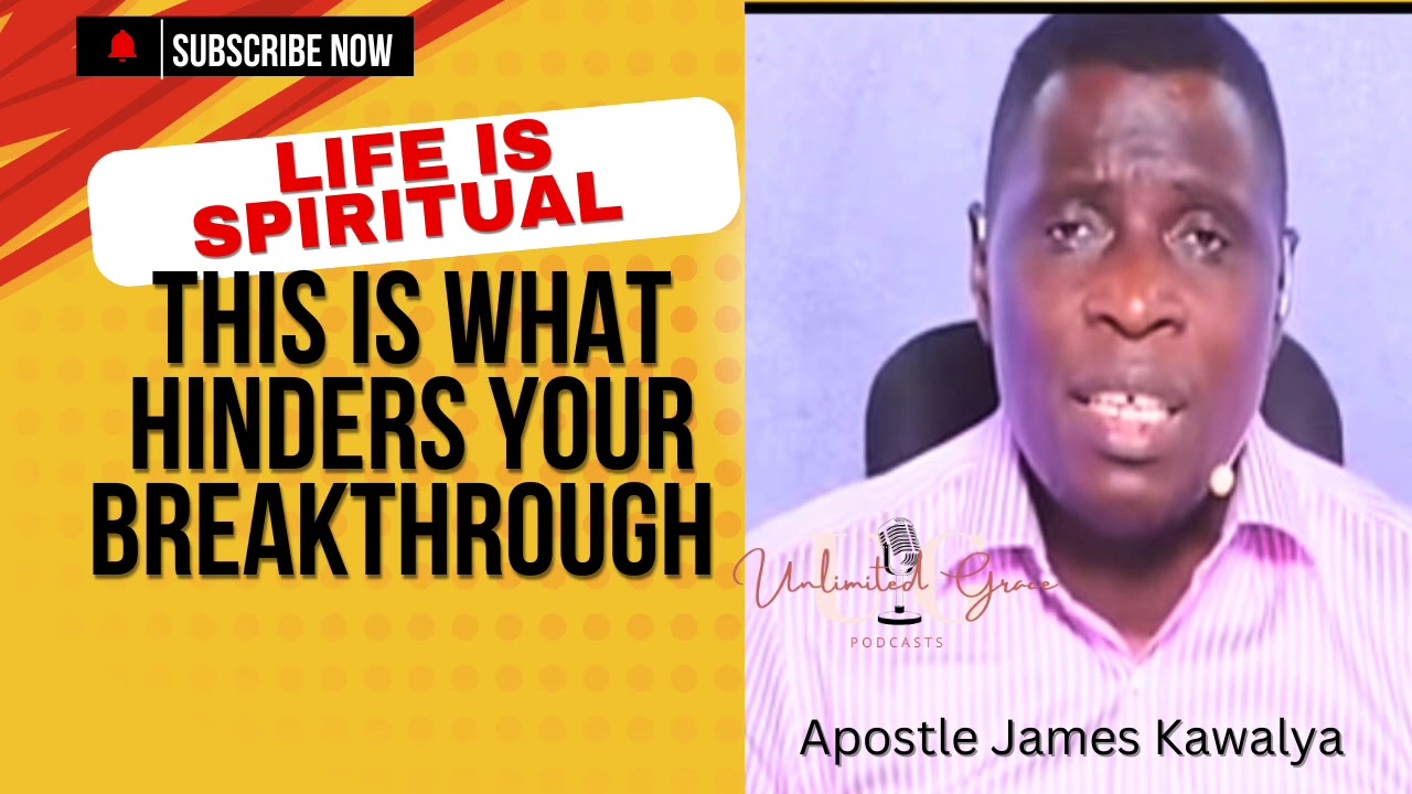 This is what HINDERS your Breakthrough (#lifeisspiritual ) - Apostle James Kawalya