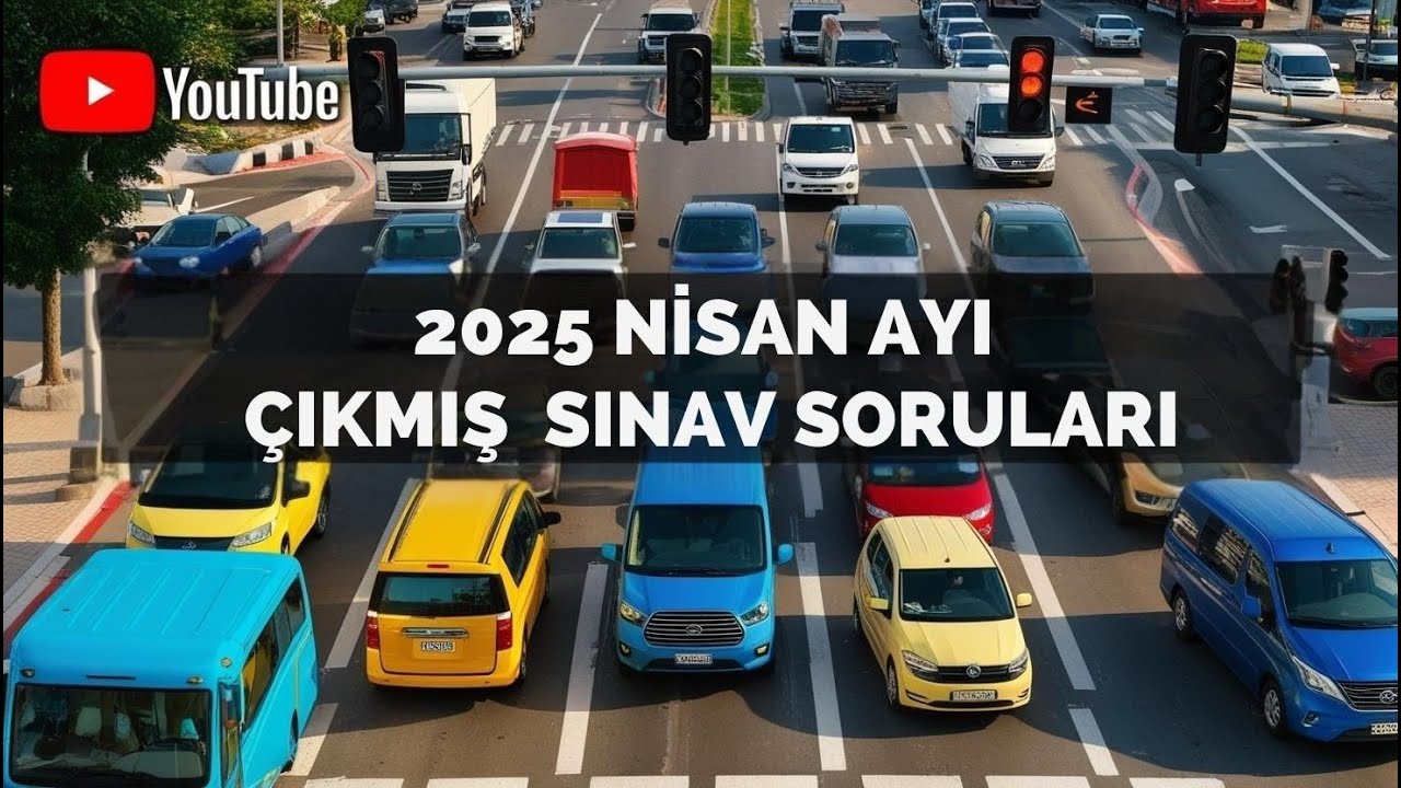 2025  NİSAN AYI EHLİYET SINAV SORULARI / ÇIKMIŞ EHLİYET SINAV SORULARI 2025 FULL ÇÖZÜMLÜ