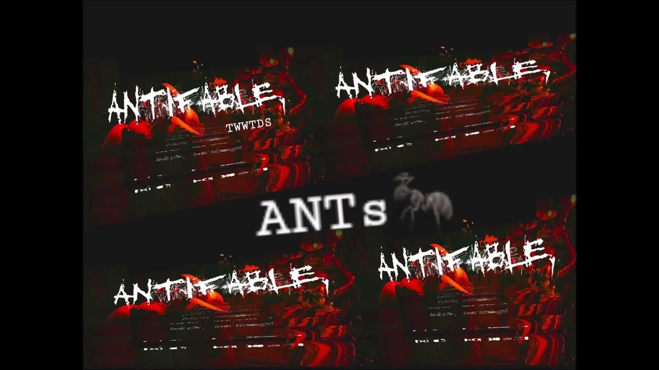ANTIFable - ANTs (Prod. By Doloot)