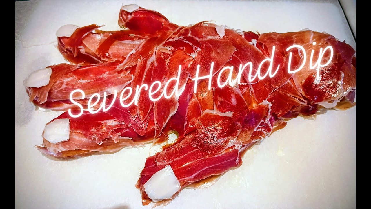 Severed Hand Dip!