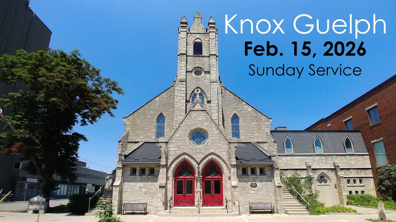 Knox Guelph Sunday Service - February 15, 2026
