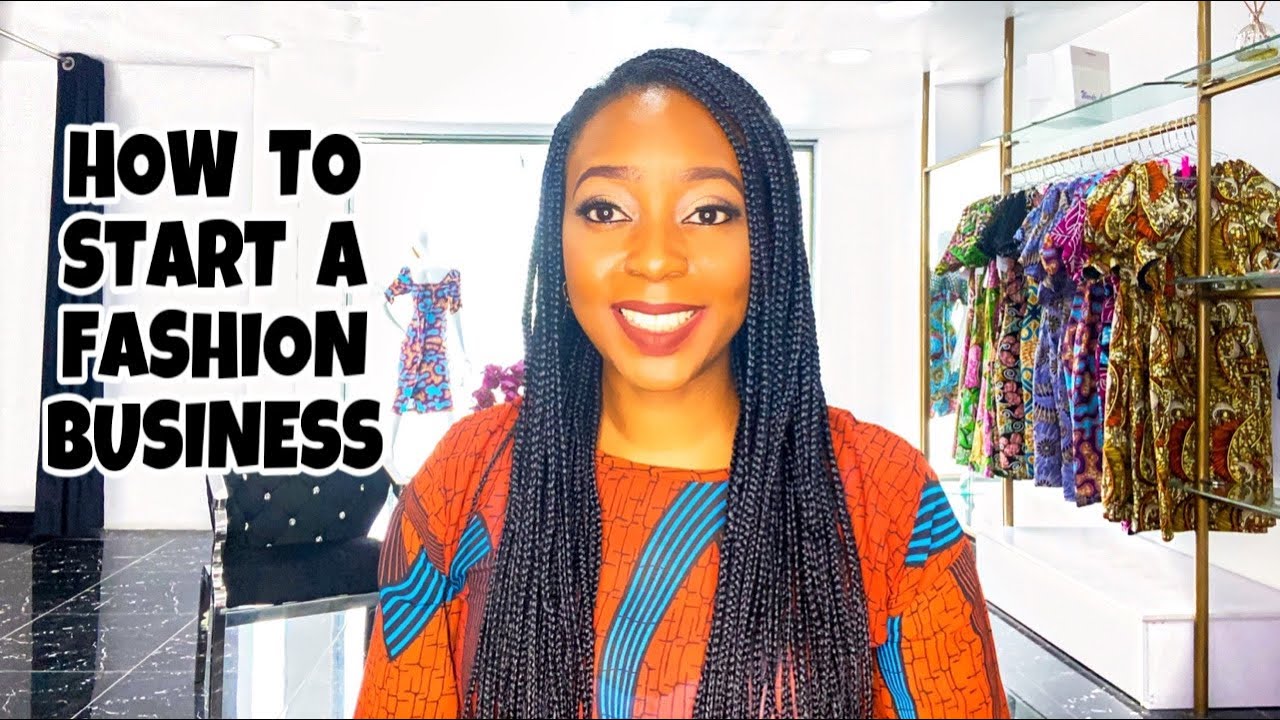 HOW TO START A FASHION BUSINESS IN NIGERIA | HOW TO START A FASHION BUSINESS IN 2022