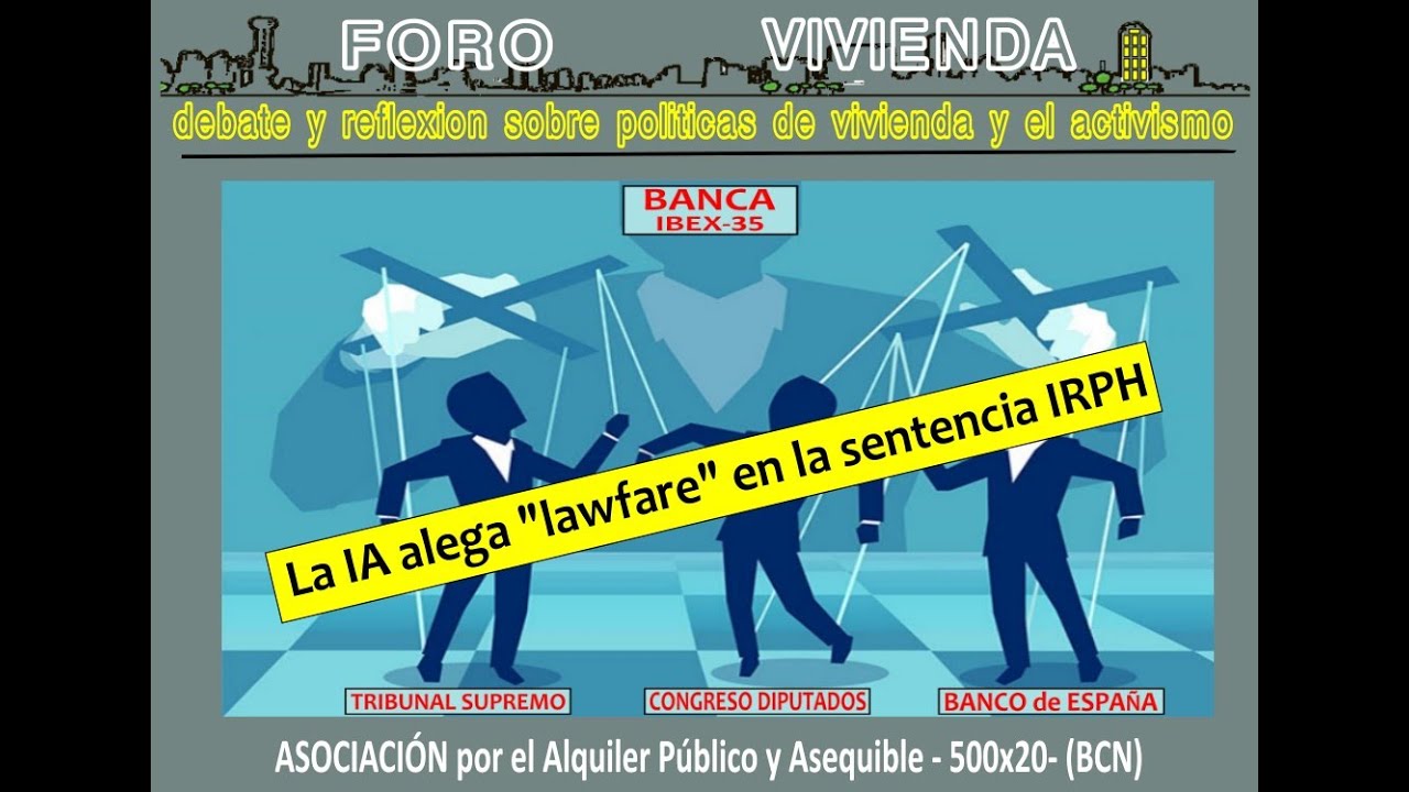 Asunto IRPH: la IA alega &ldquo;lawfare&rdquo; del T.Supremo, Banco Espa&ntilde;a y Abogado del Estado contra el deudor