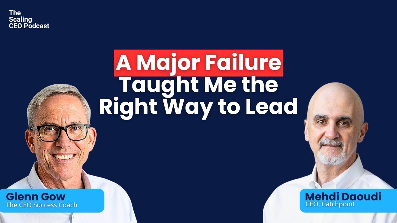 A Major Failure Taught Me the Right Way to Lead | The Scaling CEO Podcast