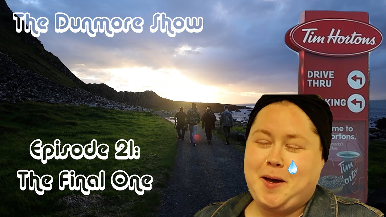 Episode 22: The Final One - The Dunmore Show