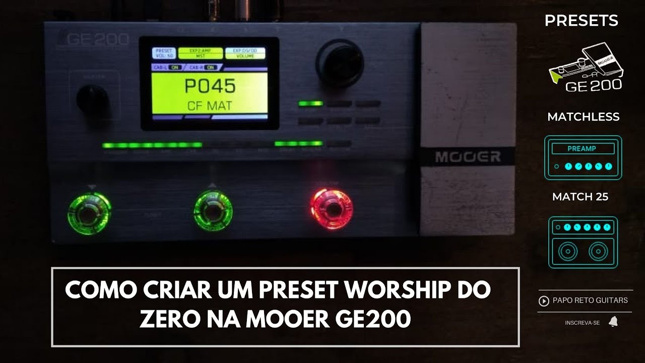 COMO CRIAR UM PRESET DO ZERO NA MOOER GE200 / TIMBRE WORSHIP / CLEAN / CHORUS / DRIVE / MATCHLESS