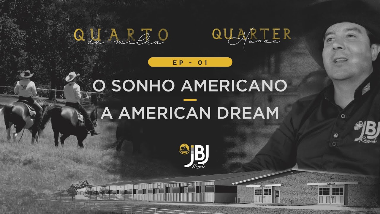 EP. 1 - O SONHO AMERICANO - DOCUMENTÁRIO QUARTO DE MILHA |  THE AMERICAN DREAM  - QUARTER HORSE DOC