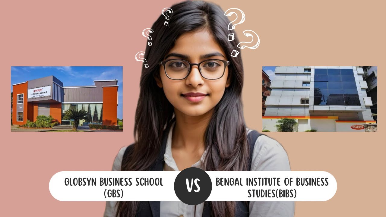 Globsyn Business School Vs BIBS &mdash; Which One Is Better? #bestmbacolleges