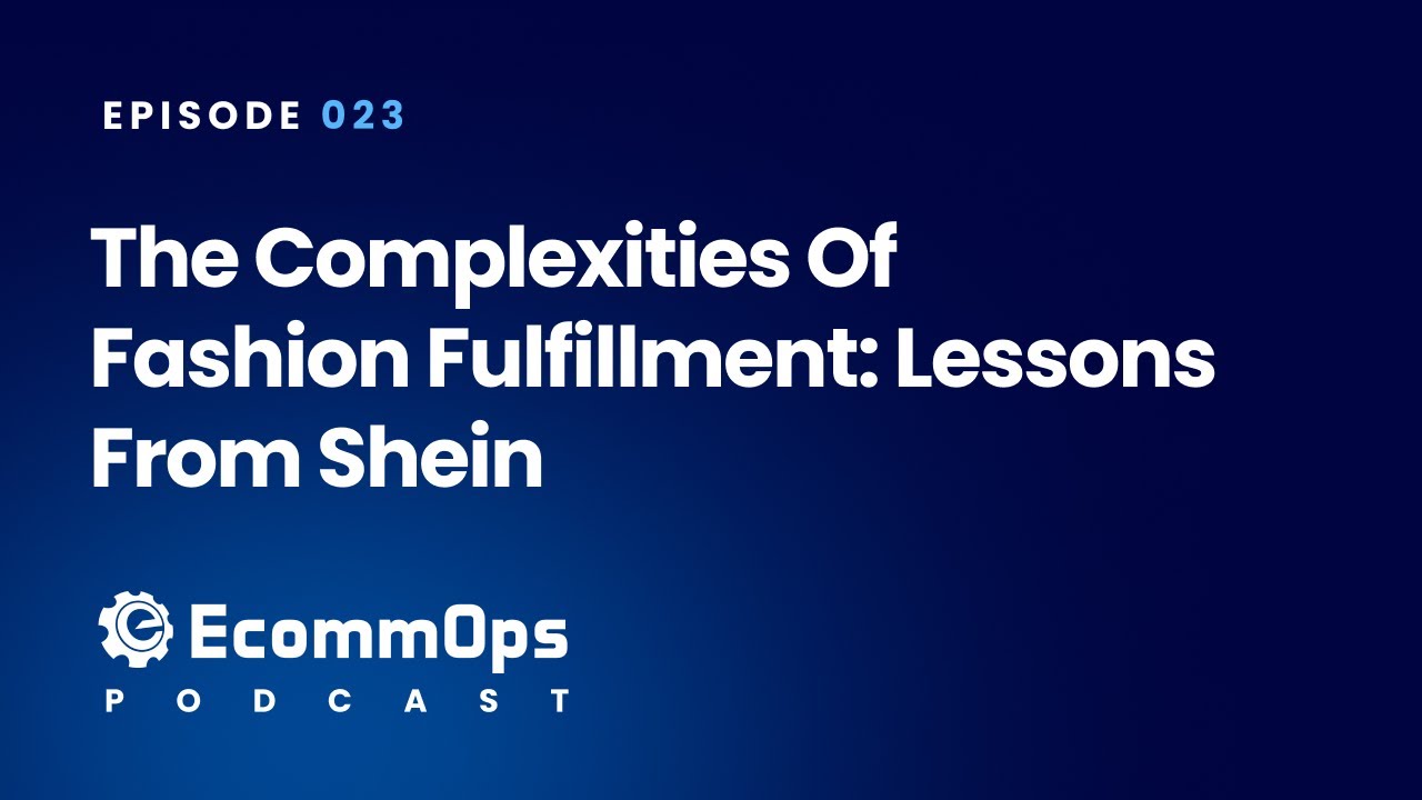 023: The Complexities of Fashion Fulfillment: Lessons from Shein