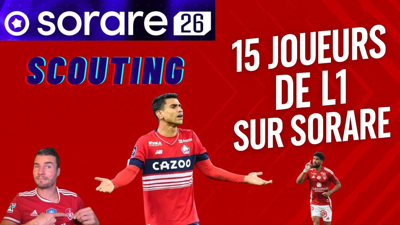 Sorare : Scouting L1 pour pr&eacute;parer la saison !