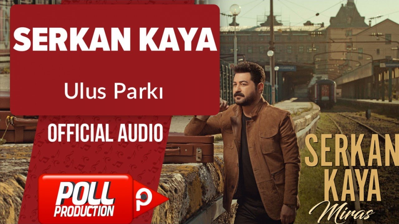 Serkan Kaya - Ulus Parkı - ( Official Audio )