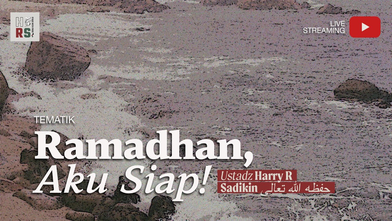 Ramadhan, Aku Siap! - Ustadz Harry R Sadikin حفظه الله تعالى