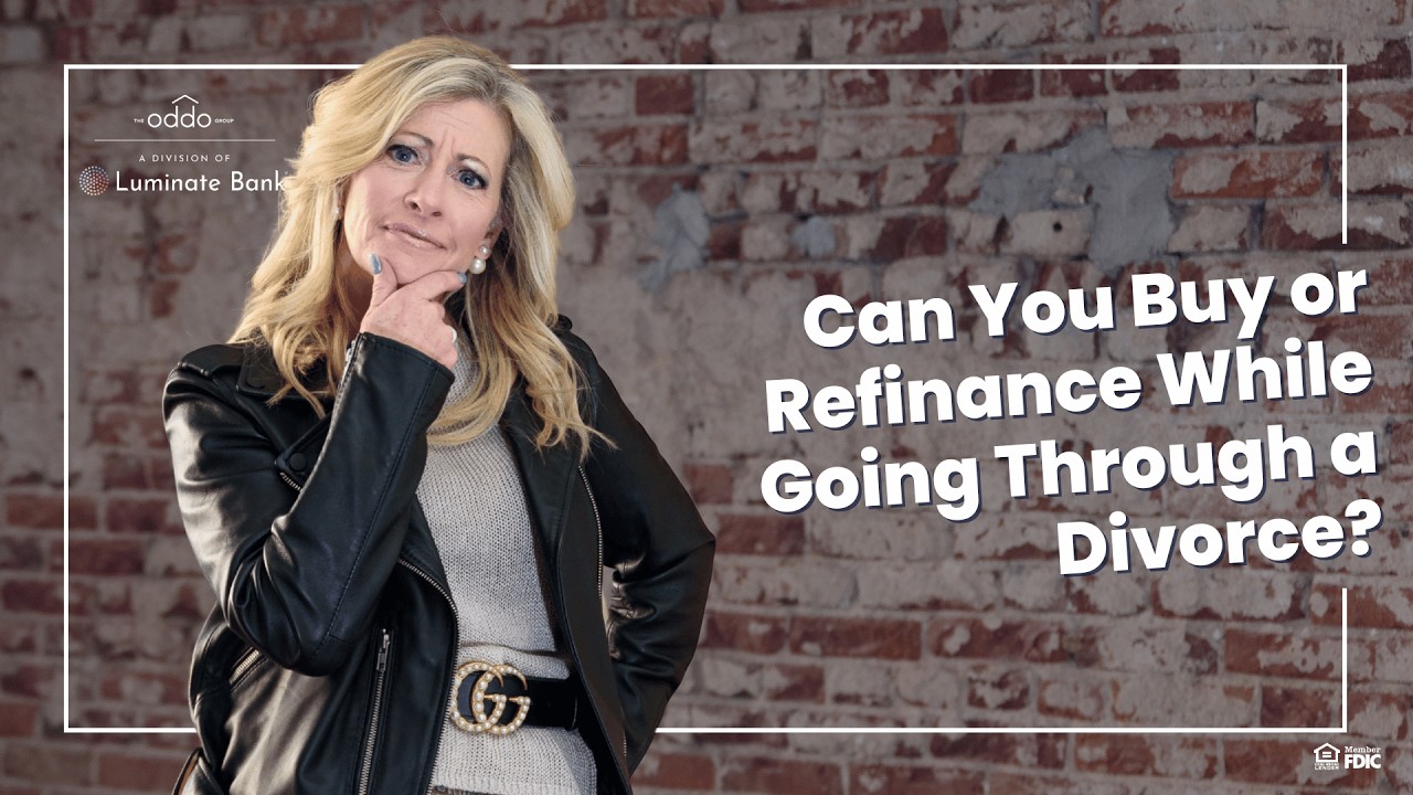 Can You Buy or Refinance While Going Through a Divorce?