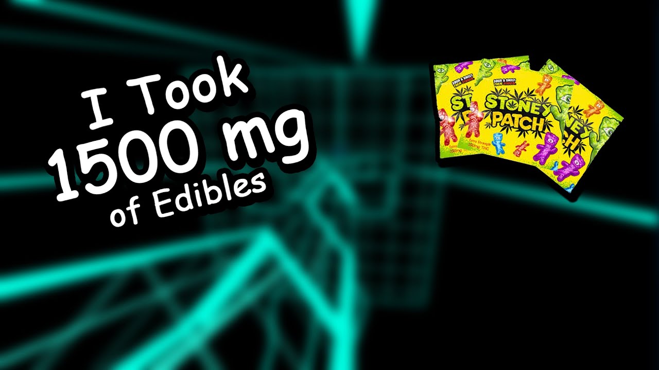I took 1500 mg of edibles..
