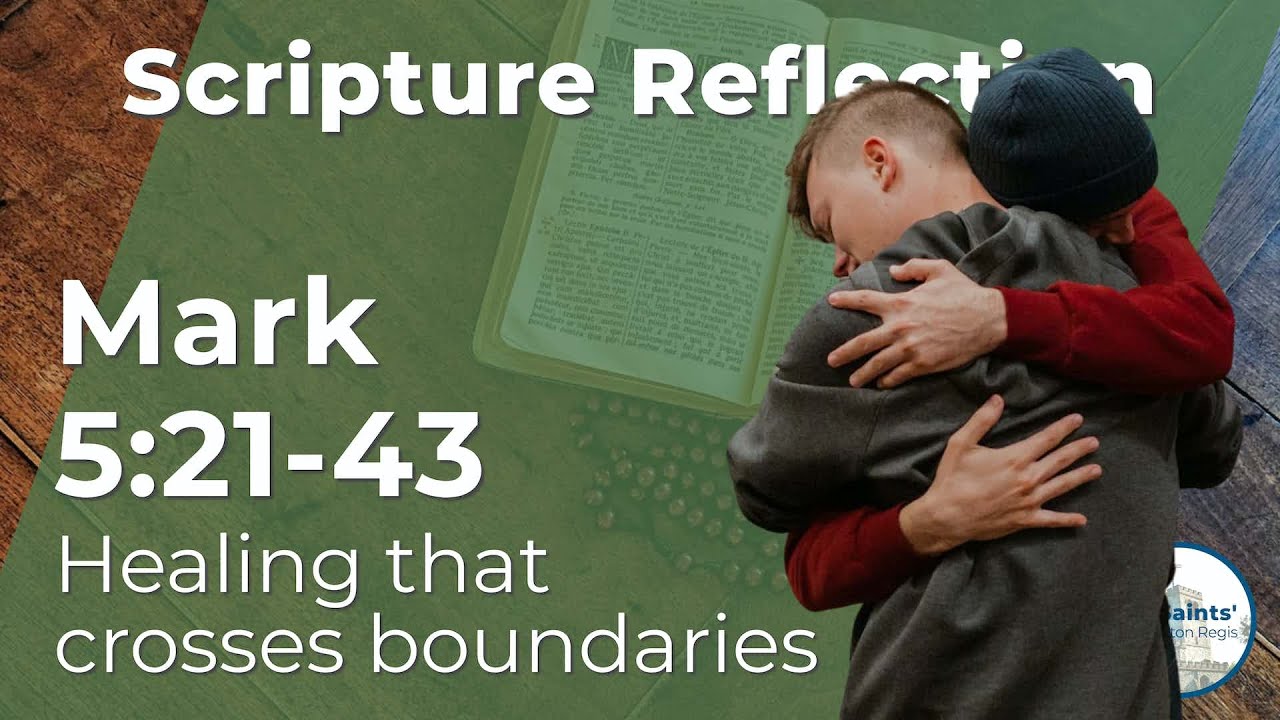 Healing that crosses boundaries - Mark 5:21-43 - Scripture Reflection