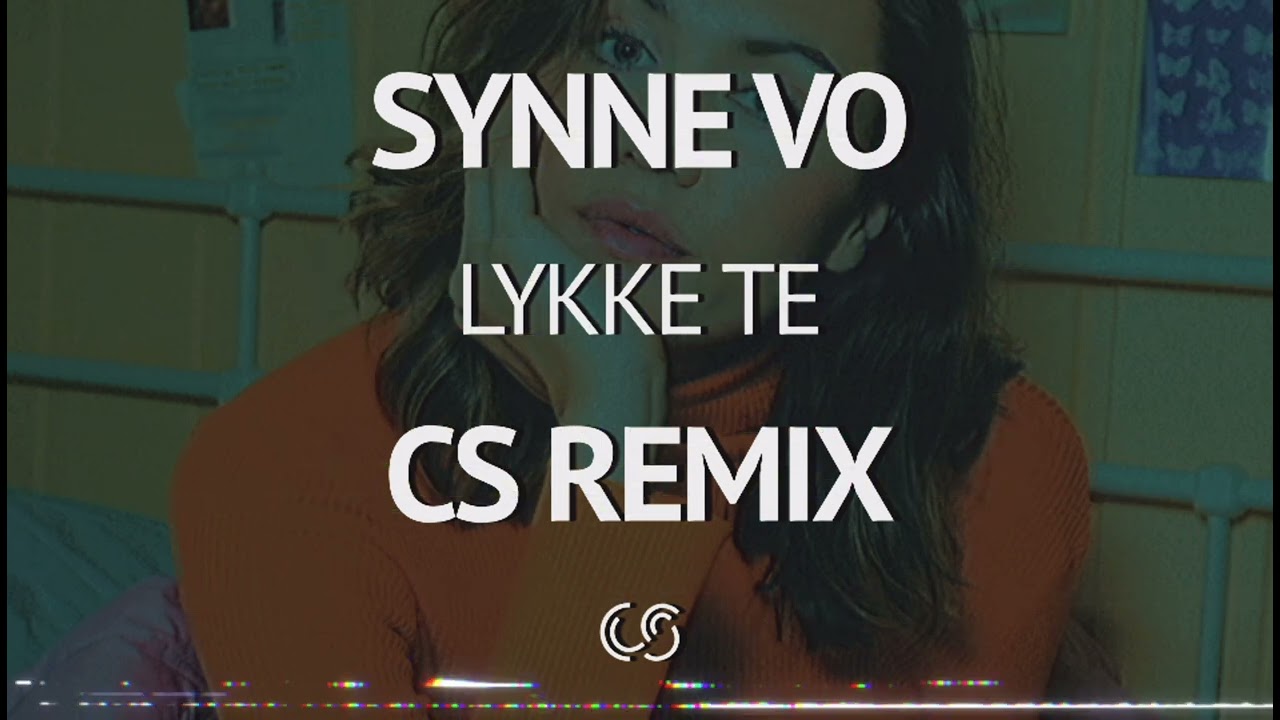 Synne Vo - Lykke Te (CS Remix) - Mastered by Masterchannel