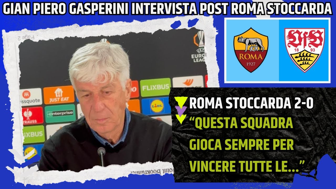 GASPERINI CONFERENZA POST ROMA STOCCARDA: