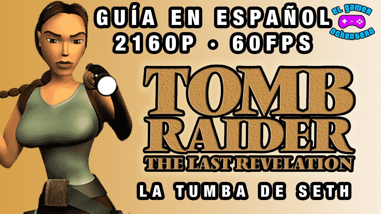 La tumba de Seth | Tomb Raider IV The Last Revelation | TOMB RAIDER IV GUÍA EN ESPAÑOL