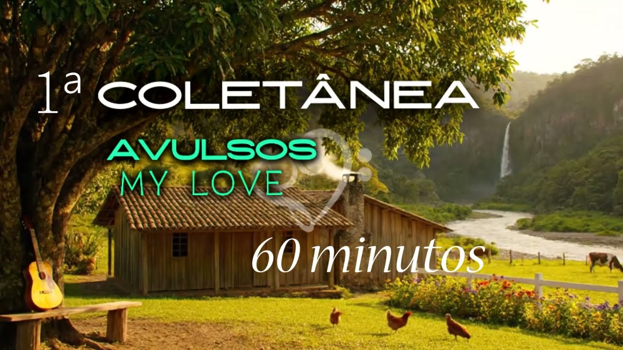 1ª COLETÂNEA: 60 MINUTOS DE AVULSOS QUE TOCAM A ALMA 🎵