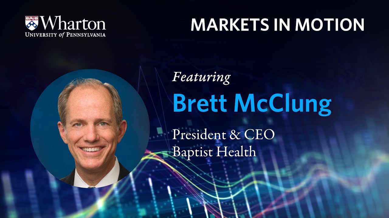 Markets in Motion with Brett McClung, President & CEO of Baptist Health