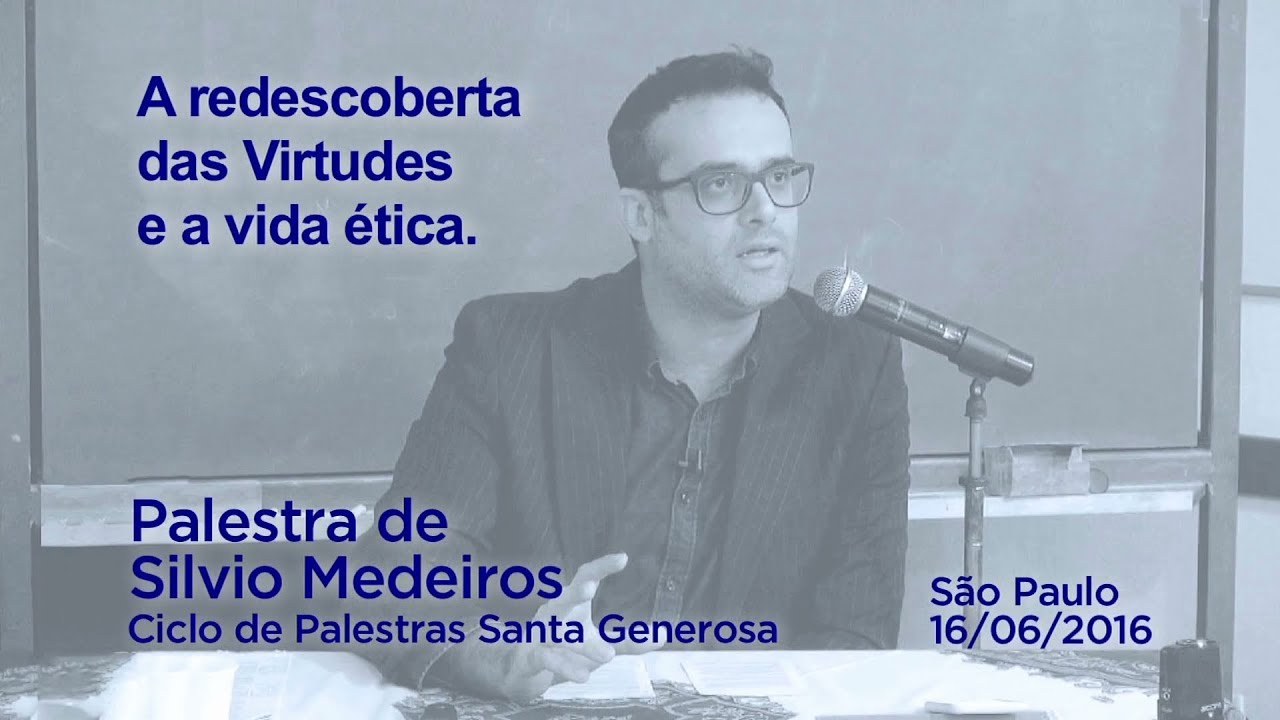 A redescoberta das virtudes e a vida ética (Palestra de Silvio Medeiros)