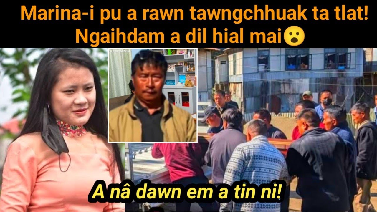 Heile! Marina-i thah a nih chungchangah a pu a rawn tawng chhuak e! Ngaihdam a dil hial mai! 
