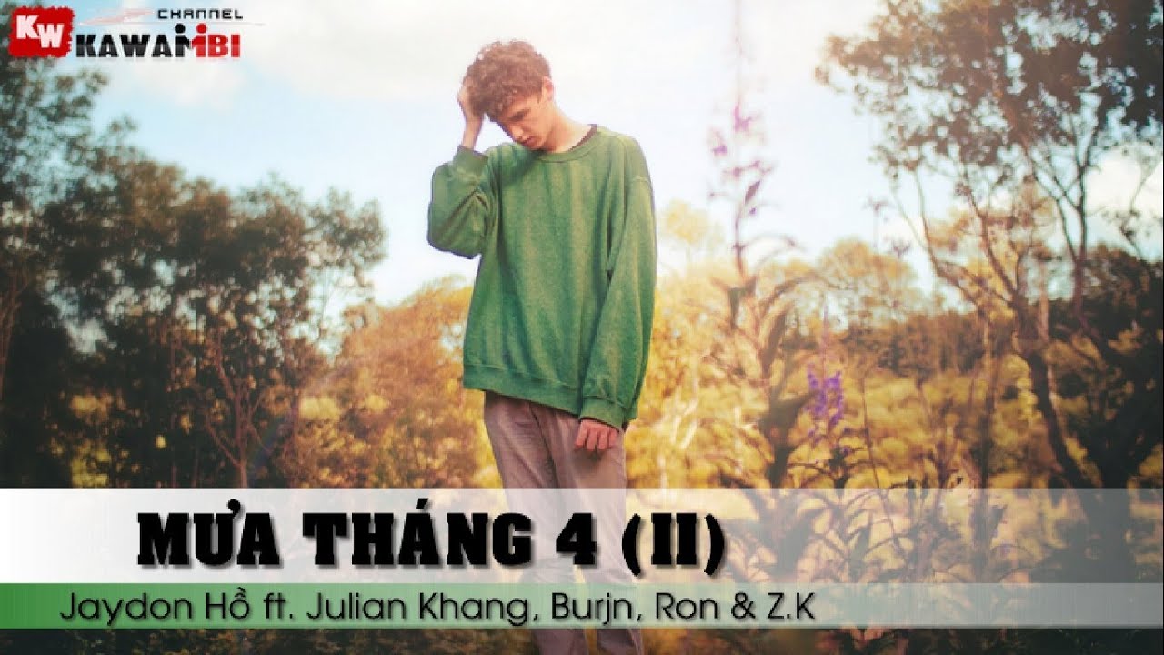 Mưa Th&aacute;ng 4 (Part 2) - Jaydon Hồ ft. Julian Khang, Burjn, Ron & Z.K [ Video Lyrics ]