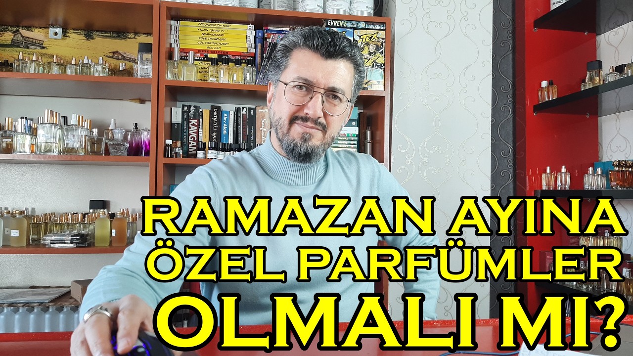 RAMAZAN AYINDA ÖZEL PARFÜMLER KULLANILMALI MI?