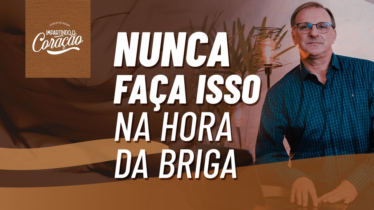 COMO ACABAR COM AS BRIGAS NO CASAMENTO | IMPARTINDO CORA&Ccedil;&Atilde;O - Pr. Juc&eacute;lio de Souza