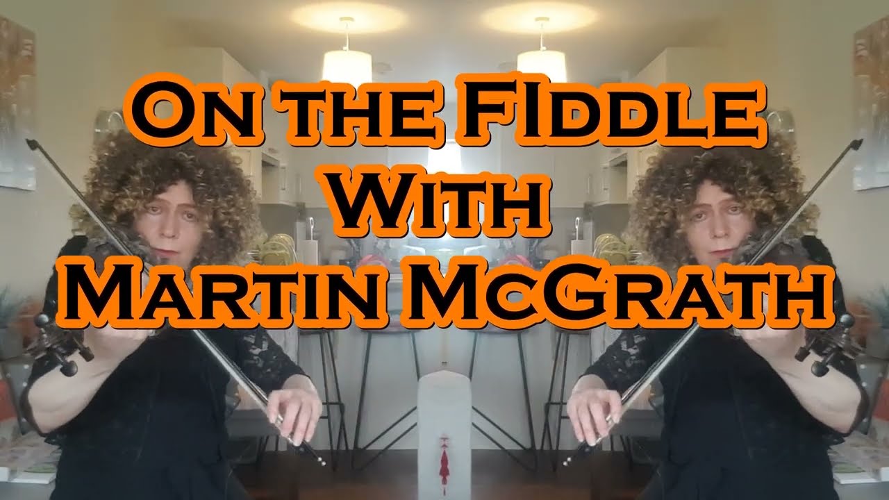 On the FIddle With Martin McGrath
