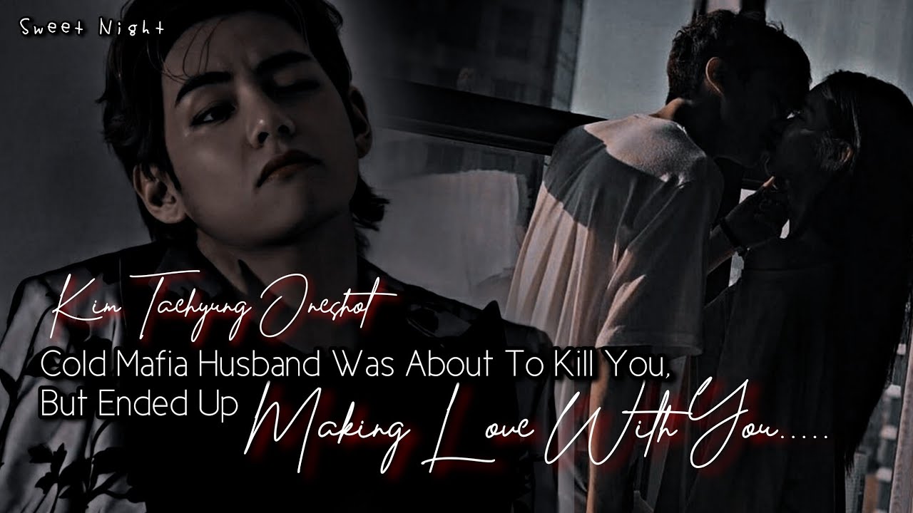 Cold Mafia Husband Was About To K!ll You, But Ended Up Mak!ng Love With You || Kim Taehyung Oneshot