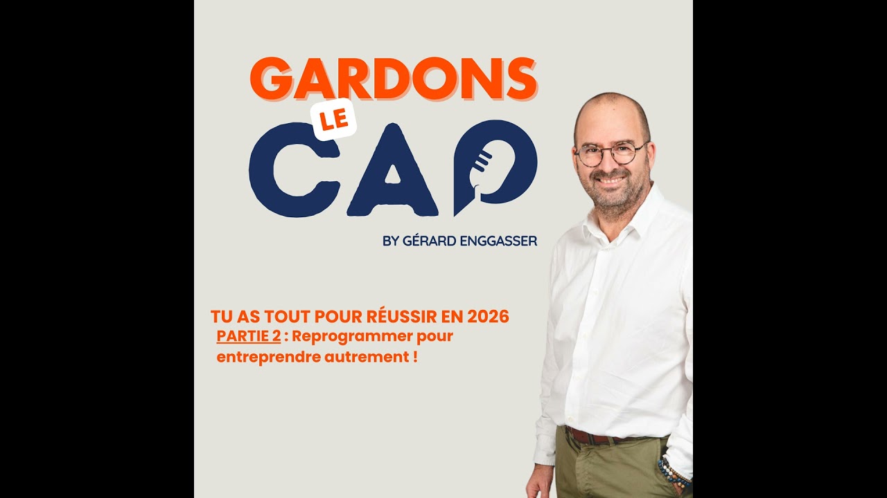 Gardons le Cap #19 - Tu as tout pour réussir en 2026 - Partie 2