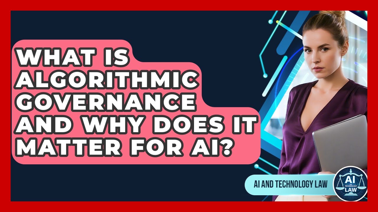 What Is Algorithmic Governance And Why Does It Matter For AI? - AI and Technology Law