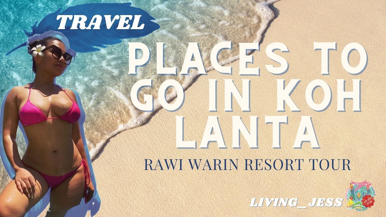 Where to go in Koh Lanta + Rawi Warin Resort Tour