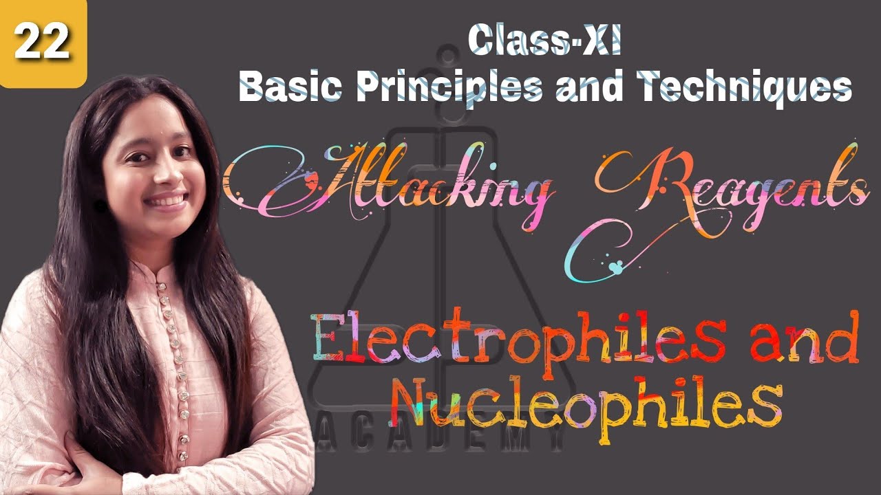 Class-XI Basic Principles and Techniques (Nucleophiles and Electrophiles)