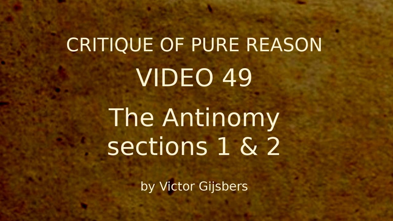 Kant's Critique of Pure Reason - Video 49: The Antinomy, sections 1 and 2