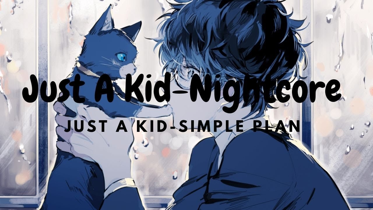 Simple Plan-Just A Kid [Nightcore]