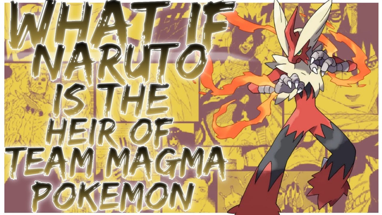 what if Naruto is the Heir of Team Magma pokemon