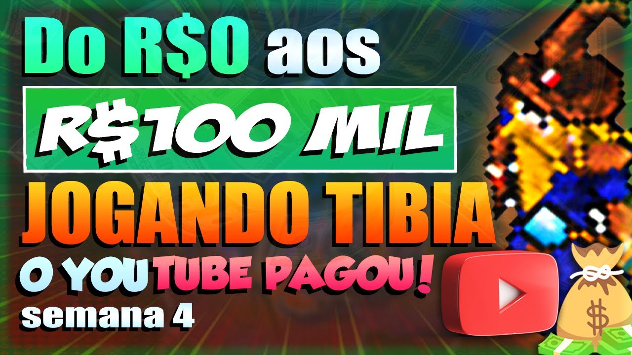 DO 0 A 100 MIL REAIS COM TIBIA - SEMANA 4
