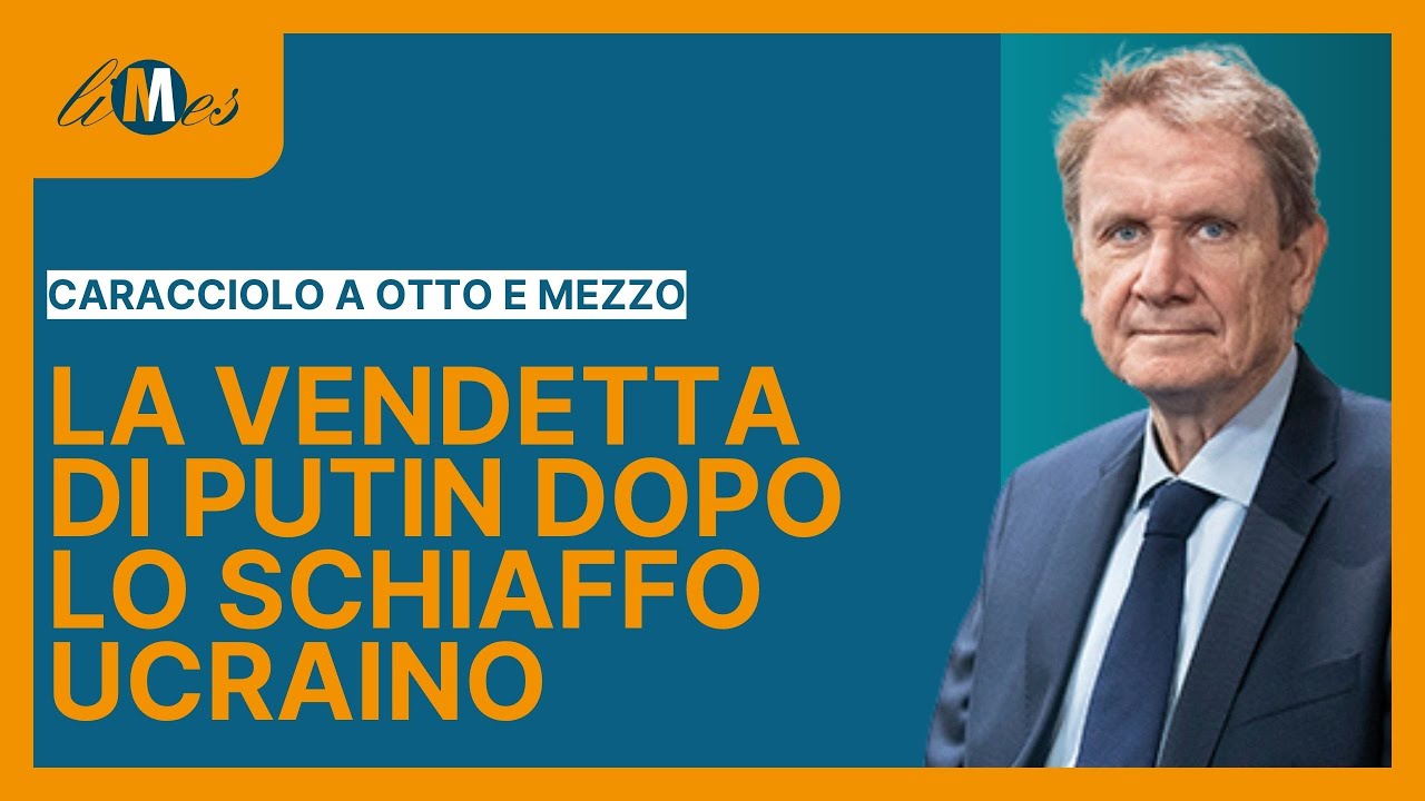 Caracciolo a Otto e mezzo. La vendetta di Putin dopo lo schiaffo ucraino