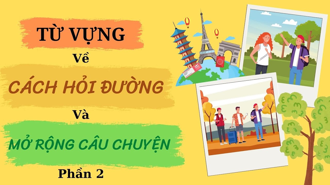 Luyện nói tiếng Anh cơ bản theo chủ đề | Từ vựng và Cách hỏi đường đi (P2)